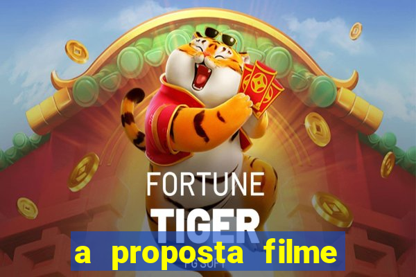 a proposta filme completo dublado topflix
